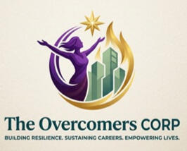 The Overcomer Corp. Building Resilience. Sustaining Careers. Empowering Lives.